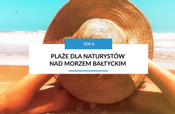Plaże Nudystów nad Morzem Bałtyckim - Lista TOP 6 plaż dla nudystów